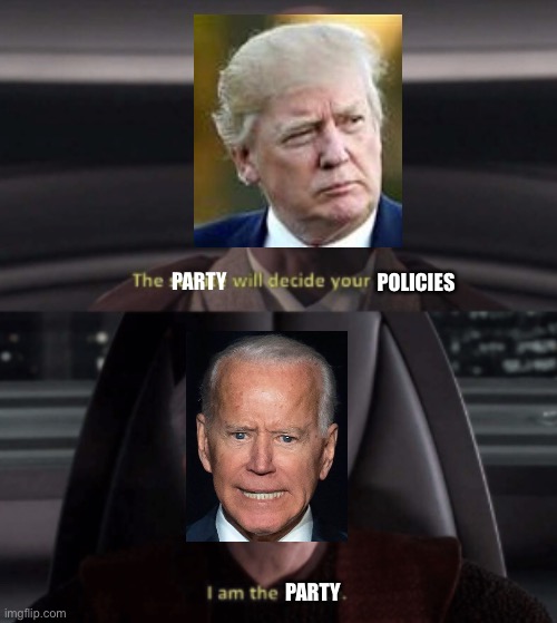 I am the sen...party | POLICIES; PARTY; PARTY | image tagged in i am the senate,presidential debate,trump,biden,i am the party | made w/ Imgflip meme maker