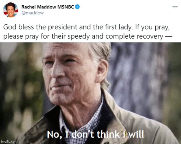 thoughts and prayers | image tagged in captain america no i don't think i will,donald trump,rachel maddow,covid | made w/ Imgflip meme maker