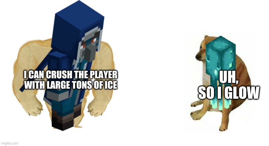 vote for the moobloom or the iceologer, not the low squid | UH, SO I GLOW; I CAN CRUSH THE PLAYER WITH LARGE TONS OF ICE | image tagged in buff doge vs crying cheems | made w/ Imgflip meme maker