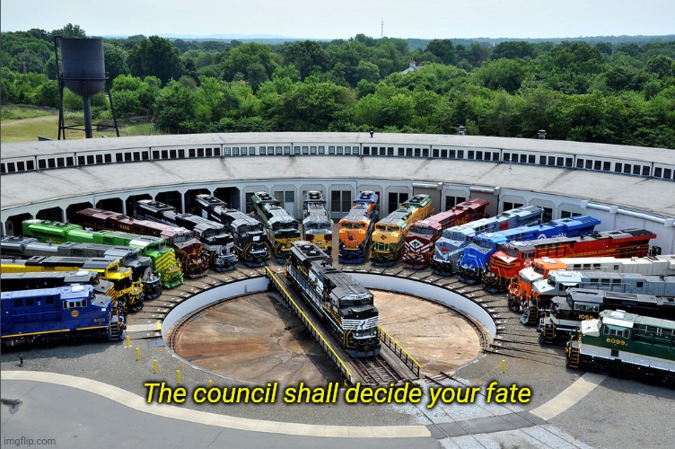Train Council | The council shall decide your fate | image tagged in train council | made w/ Imgflip meme maker