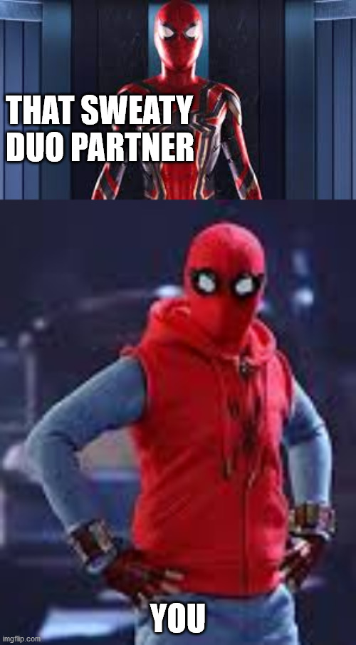 That Sweaty Duo Parner | THAT SWEATY DUO PARTNER; YOU | image tagged in fortnite meme | made w/ Imgflip meme maker