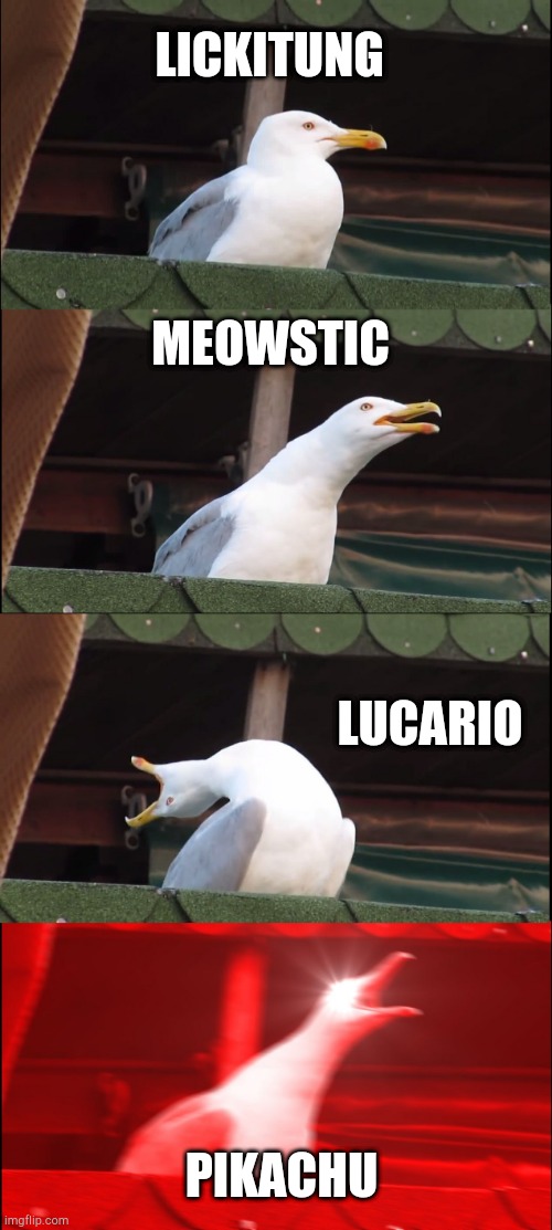 The power of the Pokemon | LICKITUNG; MEOWSTIC; LUCARIO; PIKACHU | image tagged in memes,inhaling seagull,pokemon | made w/ Imgflip meme maker