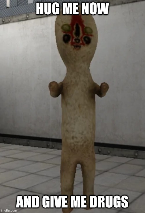 SCP-173 | HUG ME NOW AND GIVE ME DRUGS | image tagged in scp-173 | made w/ Imgflip meme maker