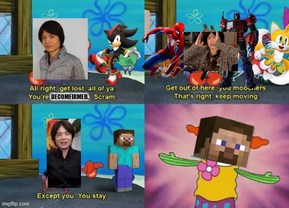 a remastered steve version of Memegamer's version. | DECOMFIRMED. | image tagged in except you you stay,super smash bros,dlc,minecraft,steve | made w/ Imgflip meme maker