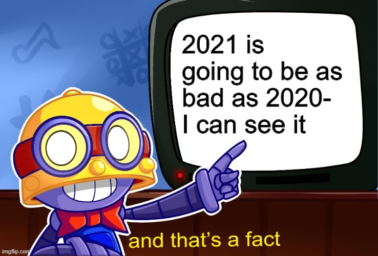 there is going to be no difference between Dec 31st 2020 and Jan 1st 2021- just a date change | 2021 is going to be as bad as 2020- I can see it | image tagged in true carl | made w/ Imgflip meme maker