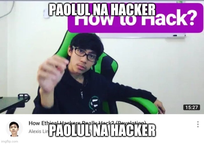 PAOLUL NA HACKER; PAOLUL NA HACKER | made w/ Imgflip meme maker