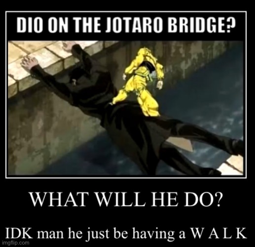 JOTARO BRIDGE JOTARO BRIDGE | made w/ Imgflip meme maker