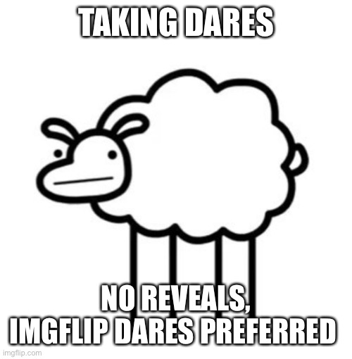I’m gonna regret this | TAKING DARES; NO REVEALS, IMGFLIP DARES PREFERRED | image tagged in i dare you,shit,oops,uh oh,snow | made w/ Imgflip meme maker