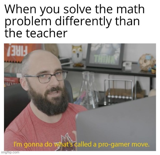 Pro move | image tagged in gotanypain | made w/ Imgflip meme maker