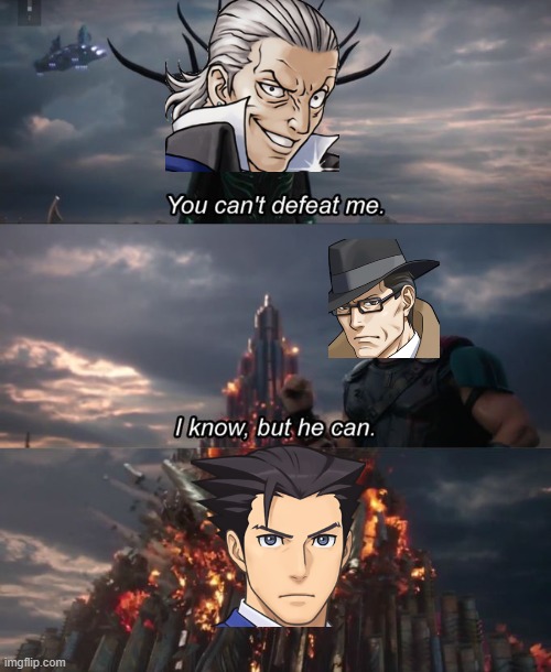 Turnabout goodbyes in a nutshell | image tagged in you can't defeat me,ace attorney | made w/ Imgflip meme maker