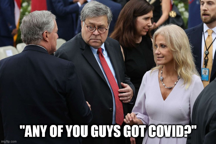 2020 Rose Garden | "ANY OF YOU GUYS GOT COVID?" | image tagged in covid-19,rose garden,scotus,2020 | made w/ Imgflip meme maker