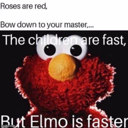 he protecc he attacc but most importantly he snaps kids baccs | image tagged in elmo | made w/ Imgflip meme maker