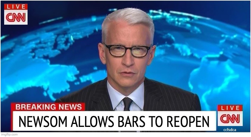 ... but just for the weekend | NEWSOM ALLOWS BARS TO REOPEN | image tagged in cnn breaking news anderson cooper,covid-19,gavin,shutdown,yay it's friday,celebrate | made w/ Imgflip meme maker