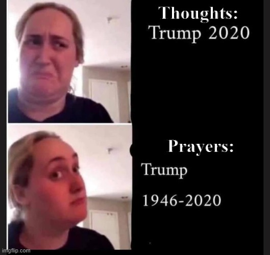 Trump 2020 | Thoughts:; Prayers: | image tagged in trump 2020 | made w/ Imgflip meme maker
