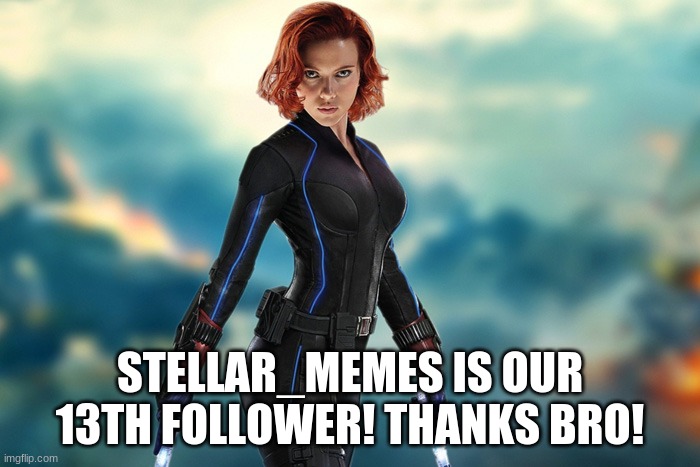 STELLAR_MEMES IS OUR 13TH FOLLOWER! THANKS BRO! | made w/ Imgflip meme maker