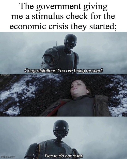 Congratulations | The government giving me a stimulus check for the economic crisis they started; | image tagged in congratulations | made w/ Imgflip meme maker