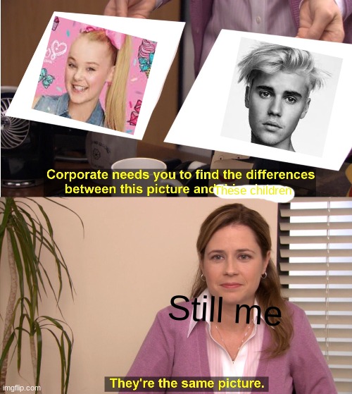They're The Same Picture | These children; Still me | image tagged in memes,they're the same picture,jojo siaw,justin beiber | made w/ Imgflip meme maker