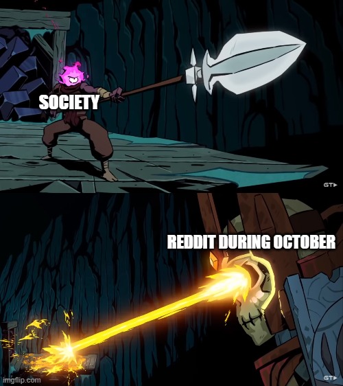 Spooky Month | SOCIETY; REDDIT DURING OCTOBER | image tagged in halloween,video games | made w/ Imgflip meme maker