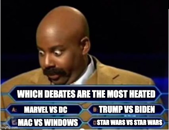 Quiz Show Meme | WHICH DEBATES ARE THE MOST HEATED; TRUMP VS BIDEN; MARVEL VS DC; STAR WARS VS STAR WARS; MAC VS WINDOWS | image tagged in quiz show meme | made w/ Imgflip meme maker