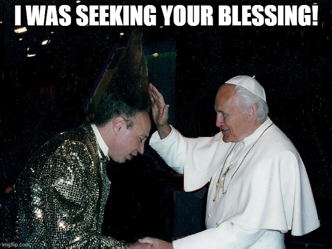 I WAS SEEKING YOUR BLESSING! | made w/ Imgflip meme maker