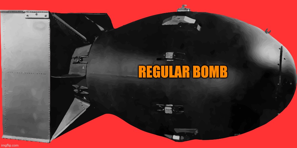 REGULAR BOMB | made w/ Imgflip meme maker