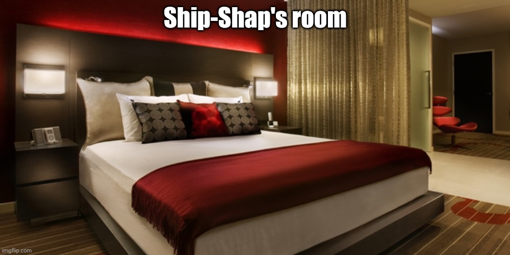 Hotel room | Ship-Shap's room | image tagged in hotel room | made w/ Imgflip meme maker