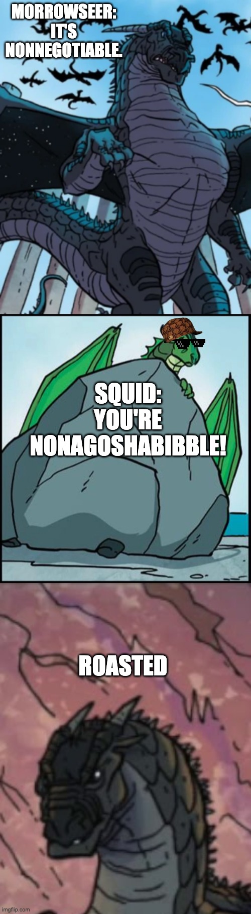 Ooo, Morrowseer is nonagoshabibble! #ROASTED |  MORROWSEER: IT'S NONNEGOTIABLE. SQUID: YOU'RE NONAGOSHABIBBLE! ROASTED | image tagged in wings of fire,funny | made w/ Imgflip meme maker