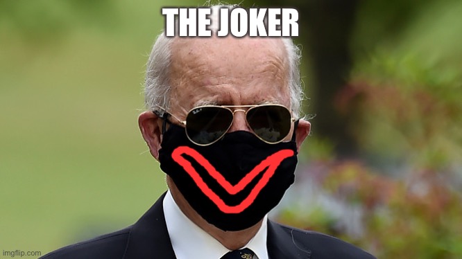 Riden with Biden | THE JOKER | image tagged in covid19,trump | made w/ Imgflip meme maker