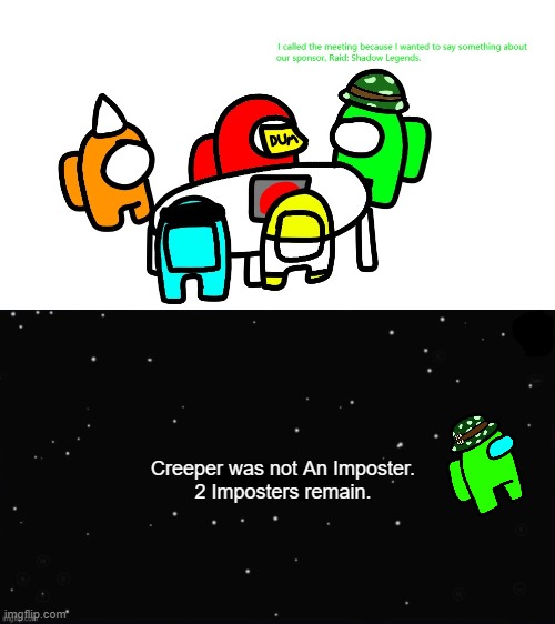 Creeper was not An Imposter.
2 Imposters remain. | image tagged in x was the impostor | made w/ Imgflip meme maker