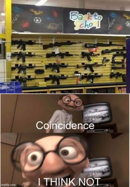 image tagged in coincidence i think not,memes,school shooting,school | made w/ Imgflip meme maker