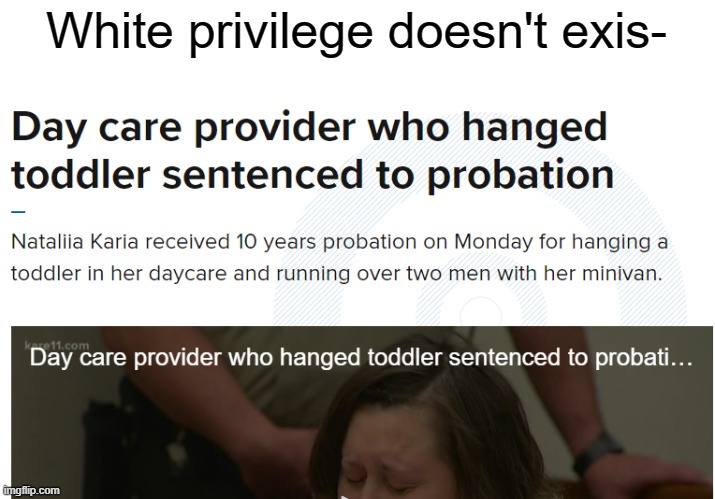 it exists bro | White privilege doesn't exis- | image tagged in white privilege,funny,memes,toddler | made w/ Imgflip meme maker