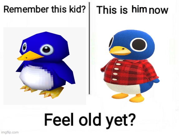 roalds 1 y.o ver. vs normal roald | him | image tagged in feel old yet | made w/ Imgflip meme maker