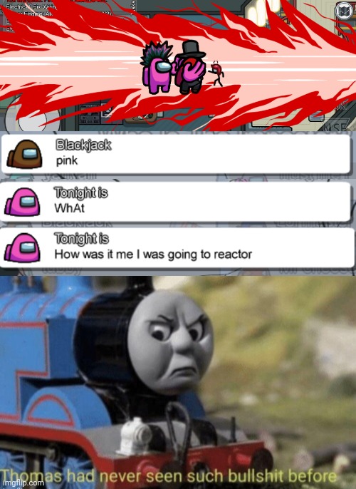 I just had to use this because it's so true | image tagged in thomas had never seen such bullshit before,thomas the tank engine,among us,funny meme,funny | made w/ Imgflip meme maker