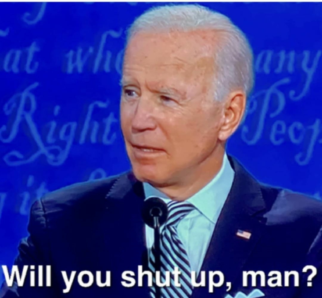 Biden Shut Up Man Blank Meme Template