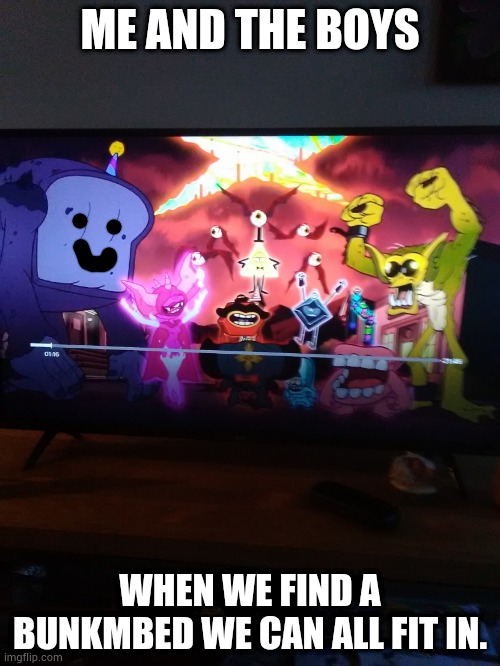 Bunkbee | ME AND THE BOYS; WHEN WE FIND A BUNKMBED WE CAN ALL FIT IN. | image tagged in me and the boys gravity falls version | made w/ Imgflip meme maker