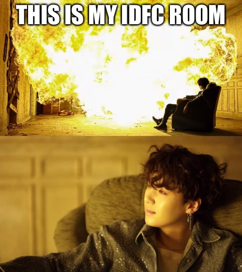 BTS This is alright | THIS IS MY IDFC ROOM | image tagged in bts this is alright | made w/ Imgflip meme maker