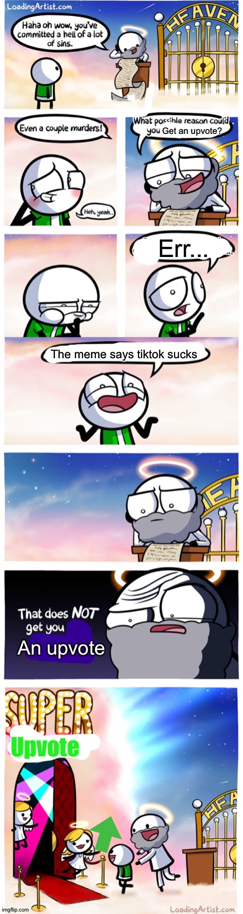 It's true | Get an upvote? Err... The meme says tiktok sucks; An upvote; Upvote | image tagged in super heaven | made w/ Imgflip meme maker