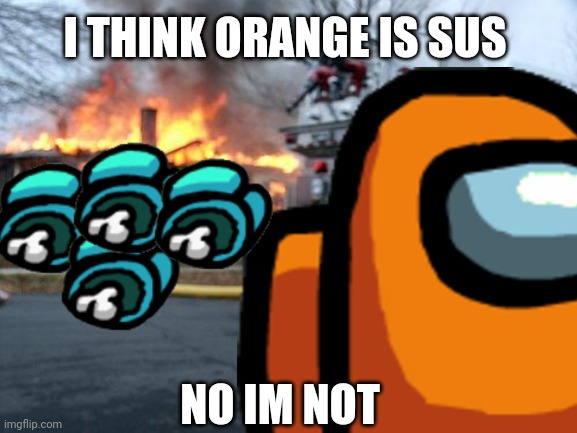 Orange Is Sus Imgflip