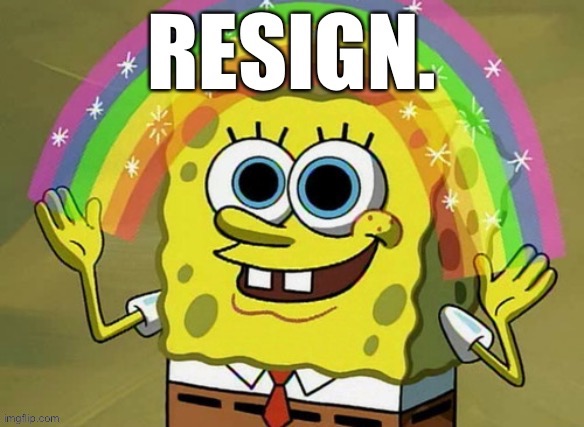 “I resign”: Two words by Trump that would solve many problems at once and get the country moving again. | image tagged in president trump,election 2020,resignation,covid-19,coronavirus,2020 elections | made w/ Imgflip meme maker