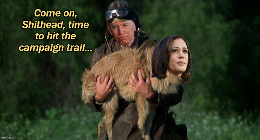 Come on, Shithead, time to hit the campaign trail... | made w/ Imgflip meme maker