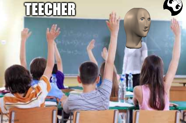 teecher theres a cat demon in the classwoom | TEECHER | image tagged in memes,meme man,bendy,batim,school | made w/ Imgflip meme maker
