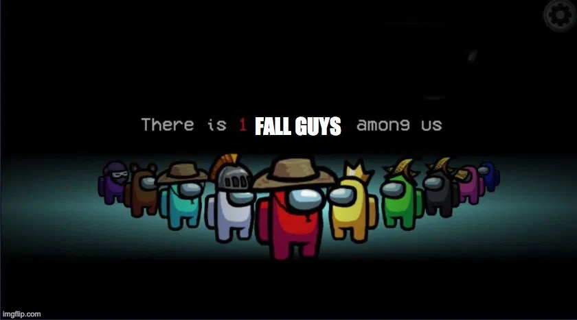 Among us meme | FALL GUYS | image tagged in among us,fall guys | made w/ Imgflip meme maker
