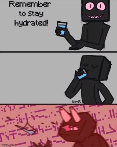 Stay hydrated! | image tagged in memes,minecraft | made w/ Imgflip meme maker