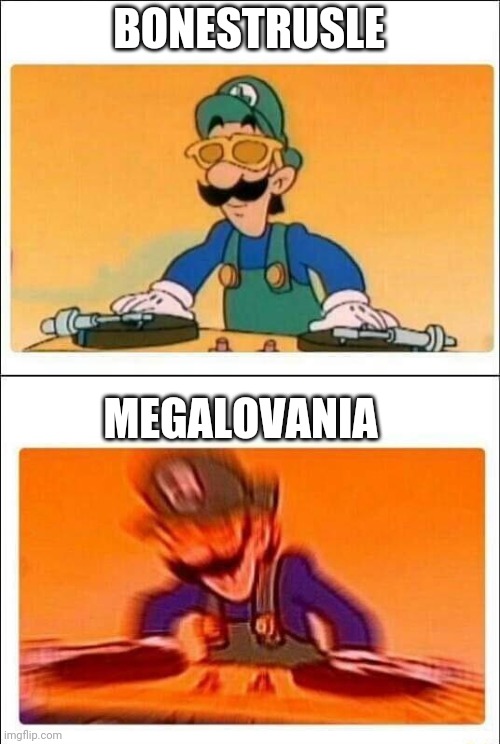 Luigi DJ | BONESTRUSLE; MEGALOVANIA | image tagged in luigi dj | made w/ Imgflip meme maker