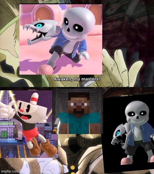 It all started with sans | image tagged in awaken my masters,jojo,super smash bros,minecraft,sans,cuphead | made w/ Imgflip meme maker