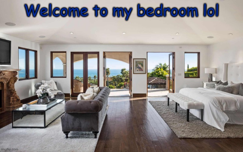 Welcome to my bedroom lol | made w/ Imgflip meme maker