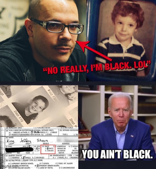 Tell em Joe. Shaun King ain’t Black. | YOU AIN’T BLACK. | image tagged in shaun king is white,memes,joe biden,black,fake,race | made w/ Imgflip meme maker