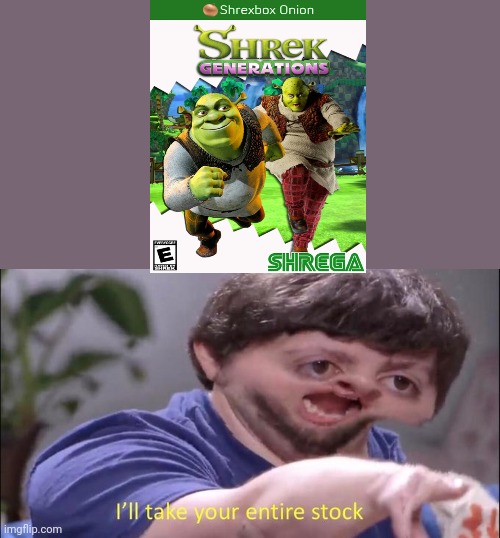 I'll take your entire stock | image tagged in i'll take your entire stock,memes,funny,shrek | made w/ Imgflip meme maker