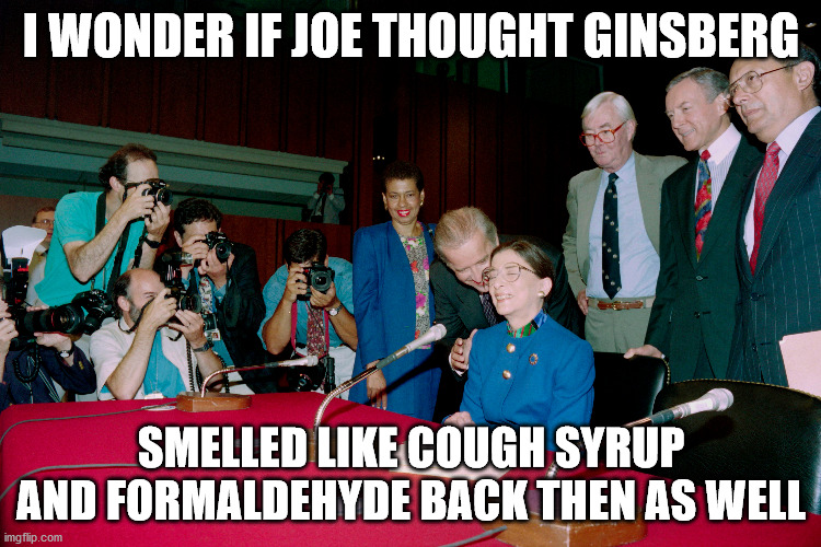 I WONDER IF JOE THOUGHT GINSBERG; SMELLED LIKE COUGH SYRUP AND FORMALDEHYDE BACK THEN AS WELL | made w/ Imgflip meme maker