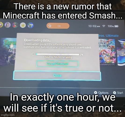 There is a new rumor that Minecraft has entered Smash... In exactly one hour, we will see if it's true or not... | made w/ Imgflip meme maker